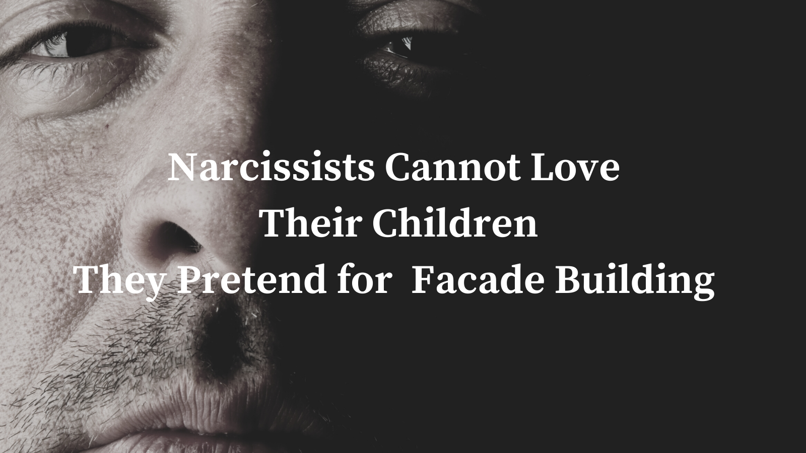 Narcissists Cannot Love Their Children They Pretend for Facade Building (9)