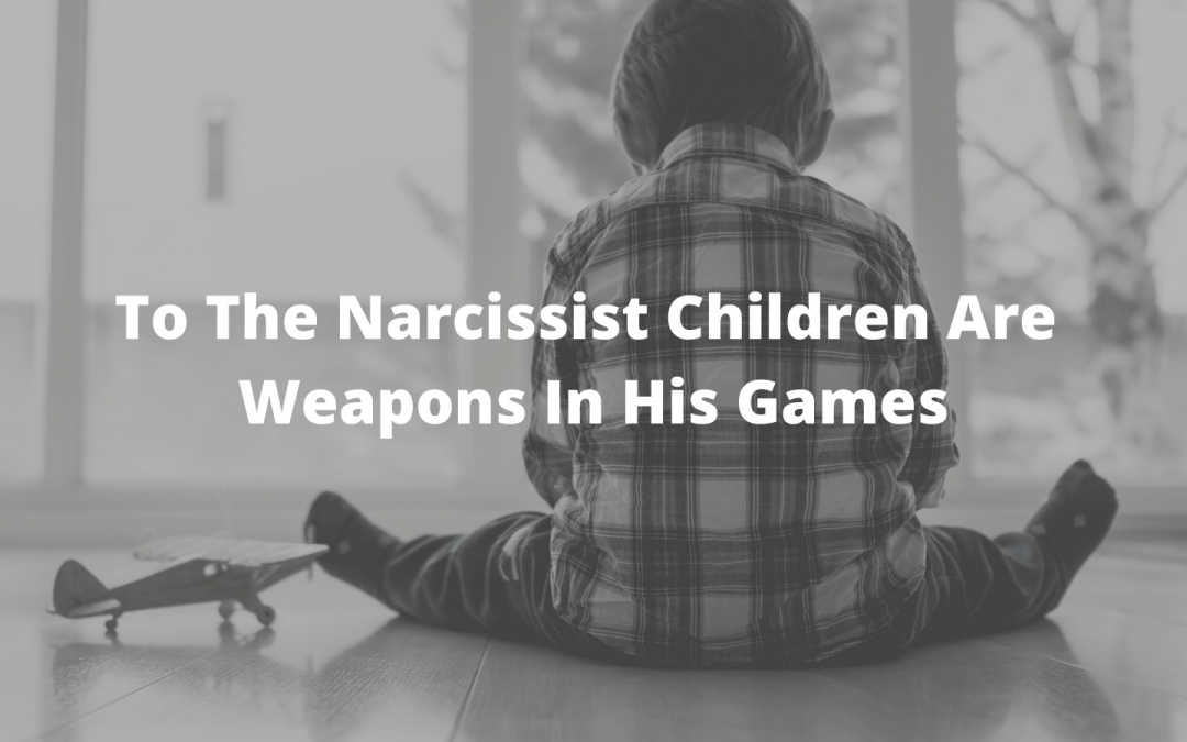 Children Are Pawns To The Narcissistic Parent