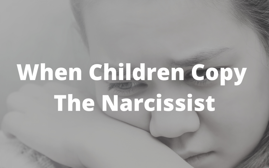 When Children Copy The Narcissist And Bully
