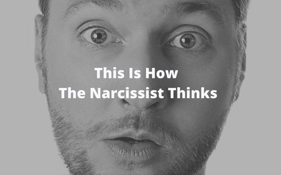 A Description of The Narcissist- How He Thinks