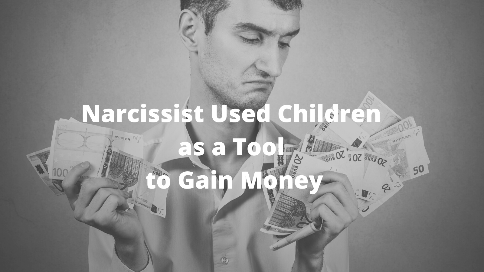 narcissist used children for money