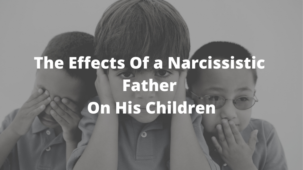 Narcissistic Fathers Damage Their Children - Exposing Narcissists
