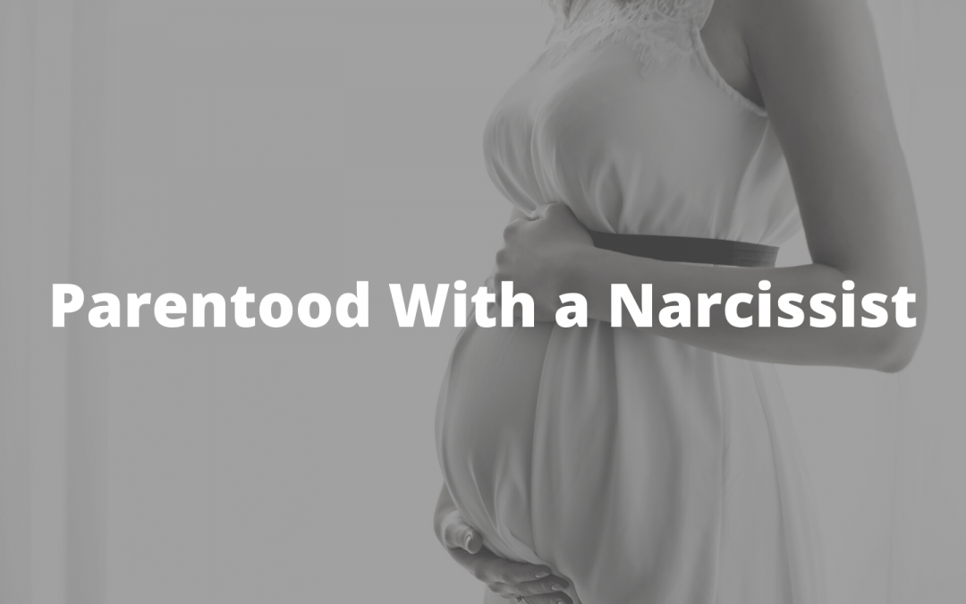 Parenthood With A Narcissist